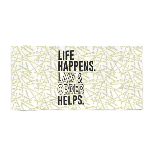Life Happens Law & Order Helps Beach Towel - Fandom-Made