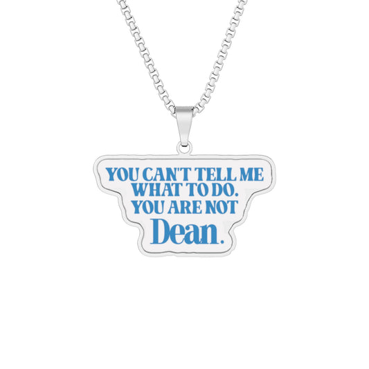 You're Not Dean Pendant