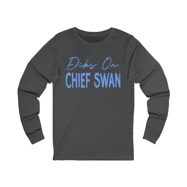 Dibs On Chief Swan Unisex Long Sleeve T-Shirt