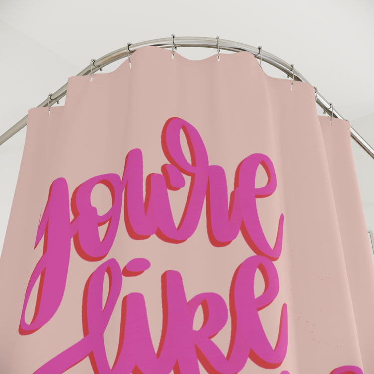 You're Really Pretty Shower Curtain - Fandom-Made