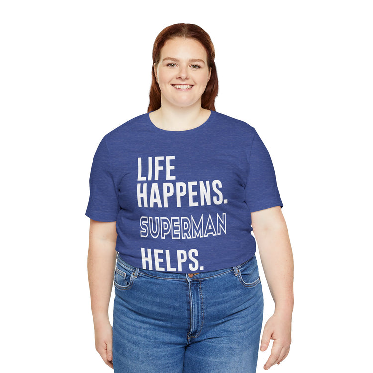 Life Happens Superman Helps T-Shirt