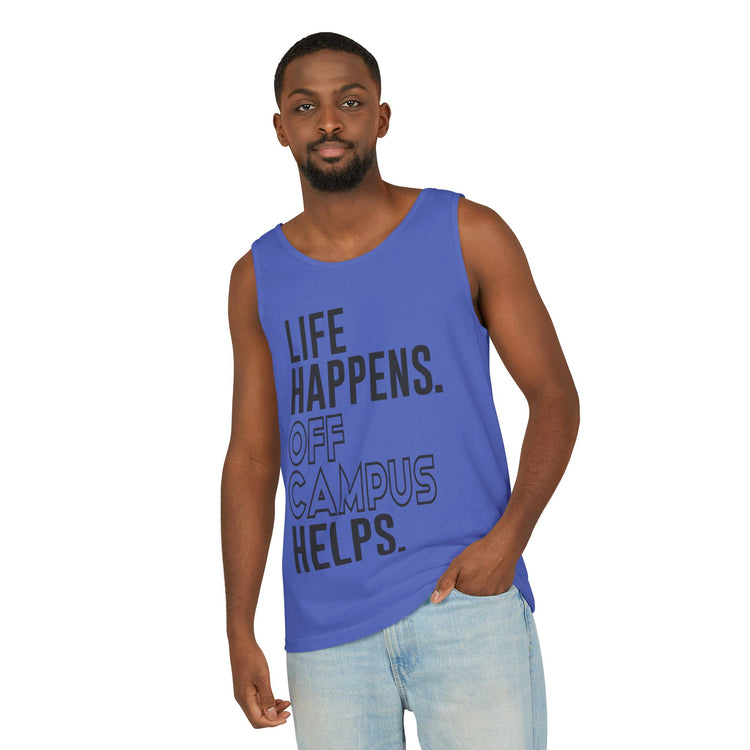 Life Happens Off Campus Helps Unisex Garment-Dyed Tank Top