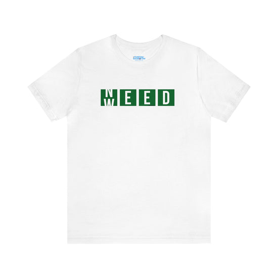 Need Weed Unisex T-Shirt - Fandom-Made