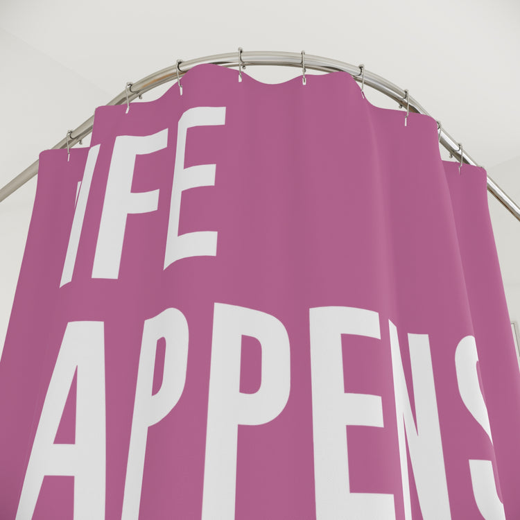 Life Happens Dolls Help Shower Curtain