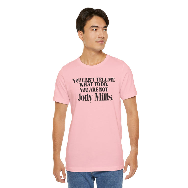 You're Not Jody Mills Unisex T-Shirt