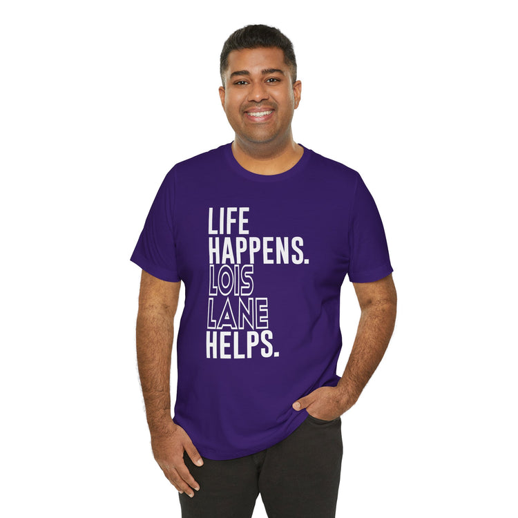Life Happens Lois Lane Helps T-Shirt