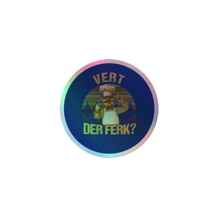 Vert Der Ferk? Holographic Stickers - Fandom-Made