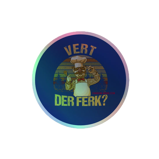 Vert Der Ferk? Holographic Stickers - Fandom-Made