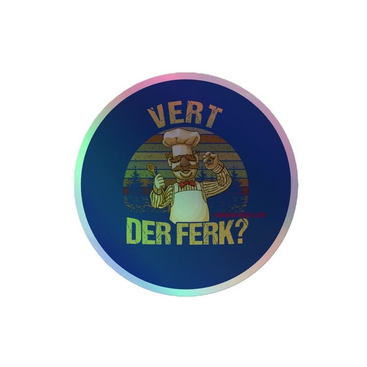 Vert Der Ferk? Holographic Stickers - Fandom-Made