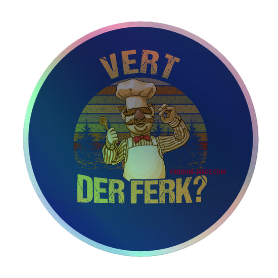 Vert Der Ferk? Holographic Stickers - Fandom-Made