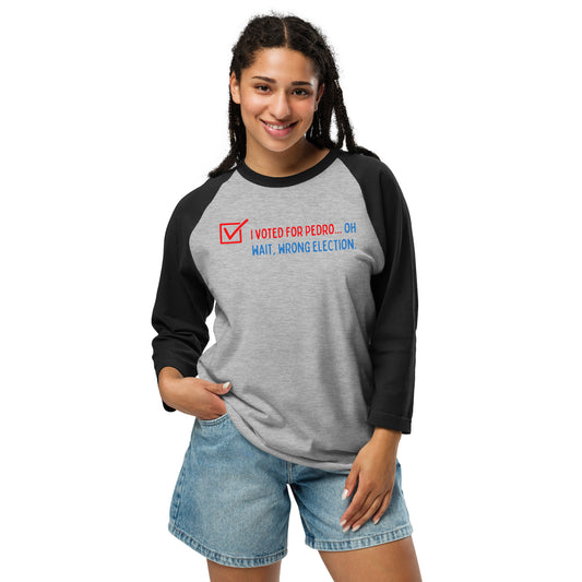 Voted For Pedro 3/4 Sleeve Raglan Shirt - Fandom-Made