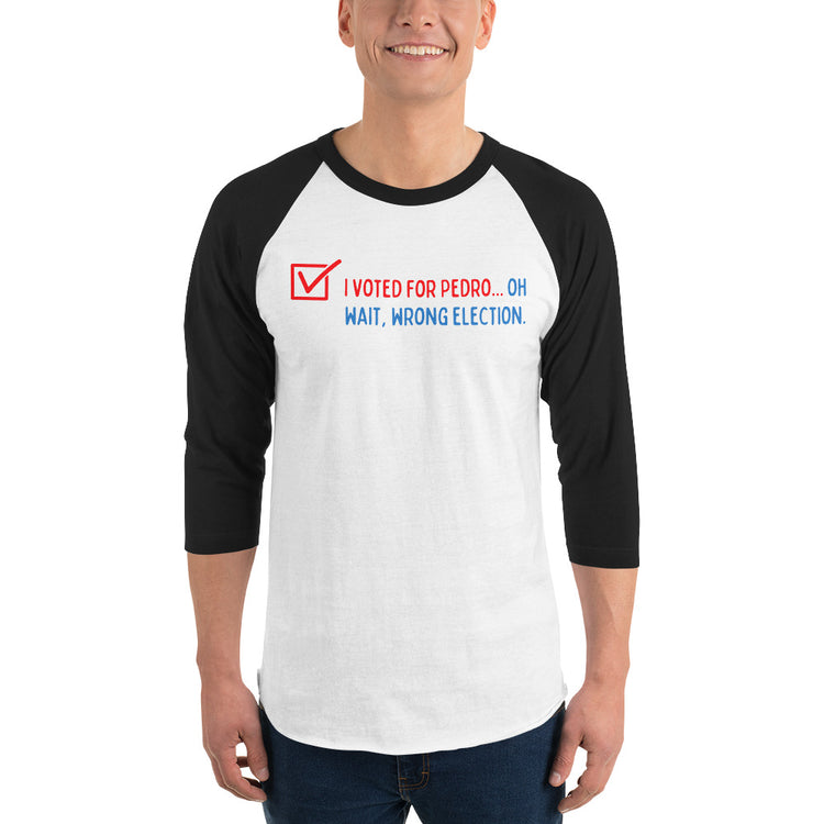 Voted For Pedro 3/4 Sleeve Raglan Shirt