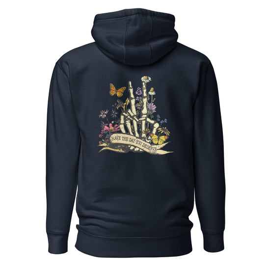 Have The Day You Deserve Unisex Premium Hoodie - Fandom-Made