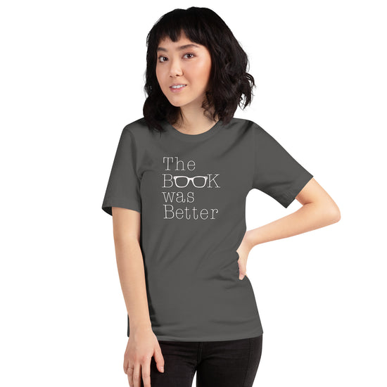 The Book Was Better T-Shirt - Fandom-Made