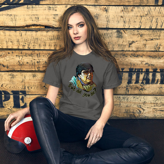 But Did You Die Unisex T-Shirt - Fandom-Made