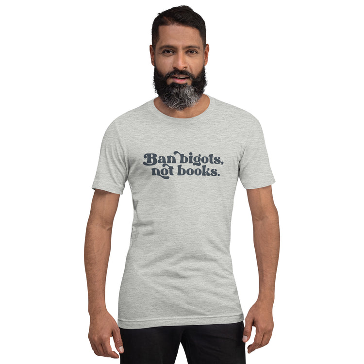 Ban Bigots Not Books Unisex T-Shirt - Fandom-Made