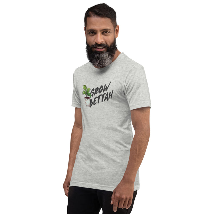 Grow Bettah Unisex T-Shirt - Fandom-Made