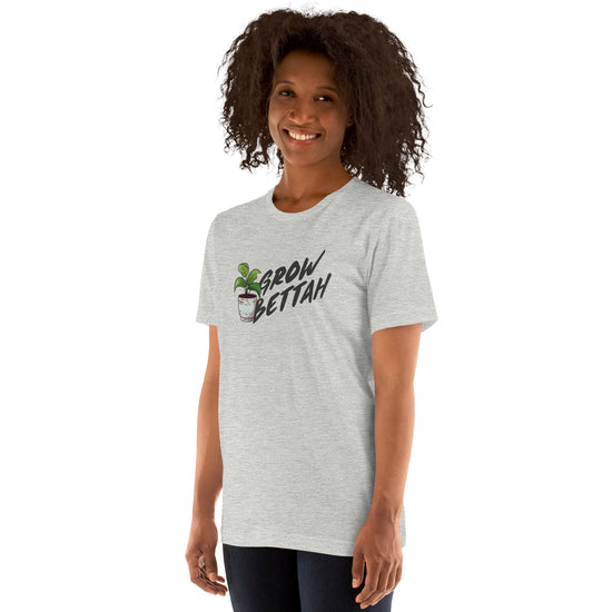 Grow Bettah Unisex T-Shirt - Fandom-Made