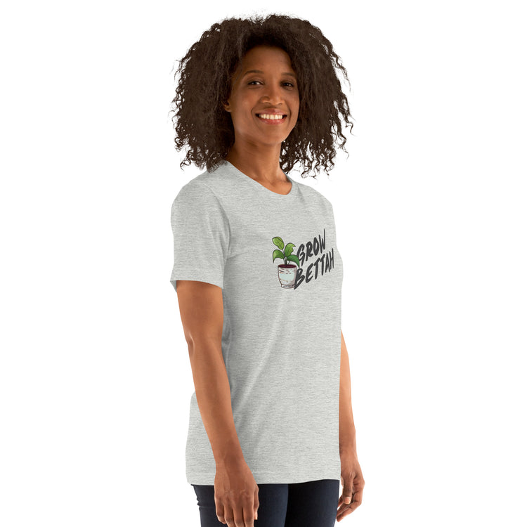 Grow Bettah Unisex T-Shirt - Fandom-Made