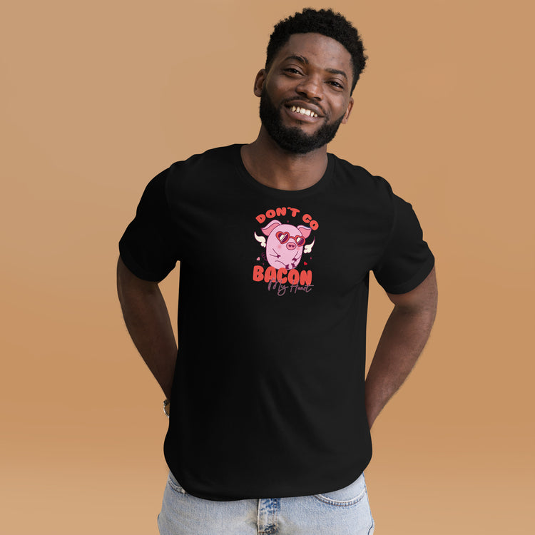 Don't Go Bacon My Heart Unisex Staple T-Shirt - Fandom-Made