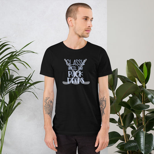 Classy Until The Puck Drops Unisex T-Shirt - Fandom-Made