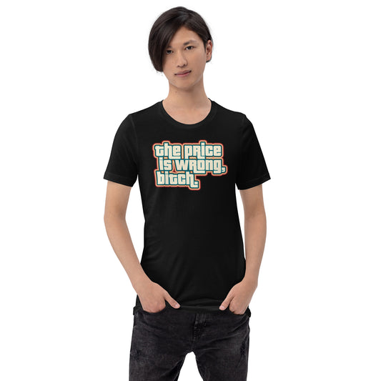 The Price Is Wrong Unisex T-Shirt