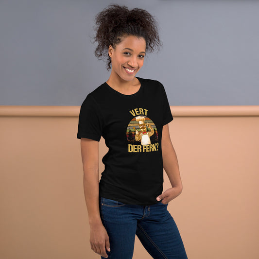 Vert Der Ferk? Unisex T-Shirt - Fandom-Made