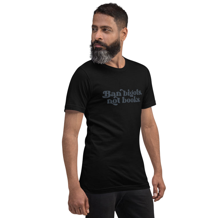 Ban Bigots Not Books Unisex T-Shirt - Fandom-Made