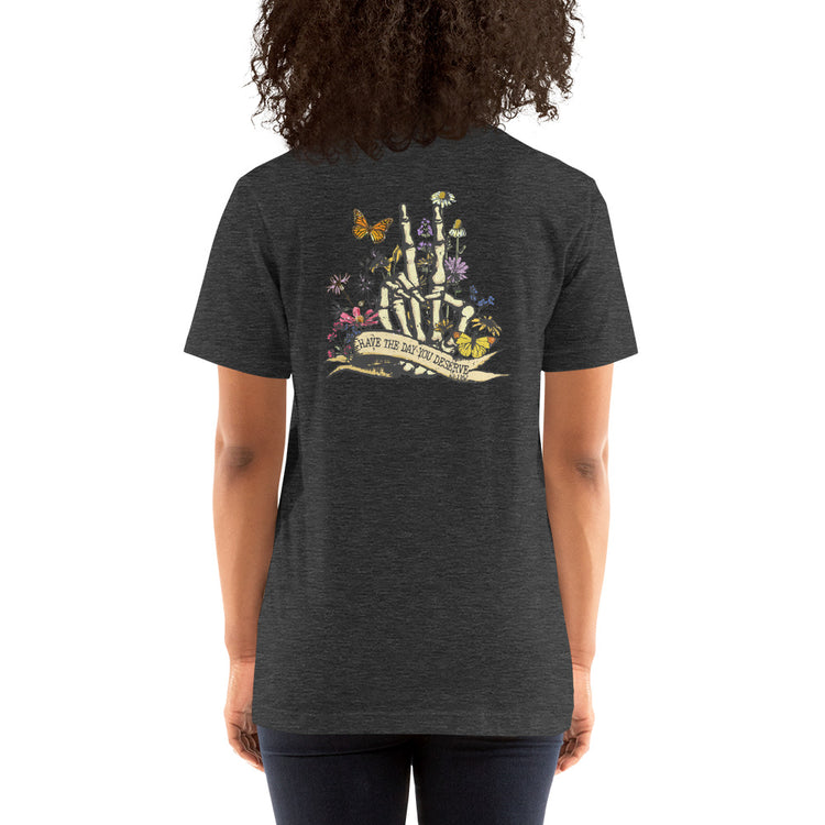 Have The Day You Deserve T-Shirt - Fandom-Made