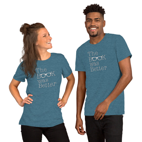 The Book Was Better T-Shirt - Fandom-Made