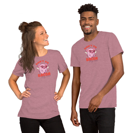 Don't Go Bacon My Heart Unisex Staple T-Shirt - Fandom-Made