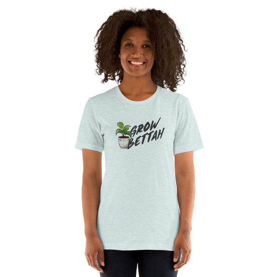 Grow Bettah Unisex T-Shirt - Fandom-Made