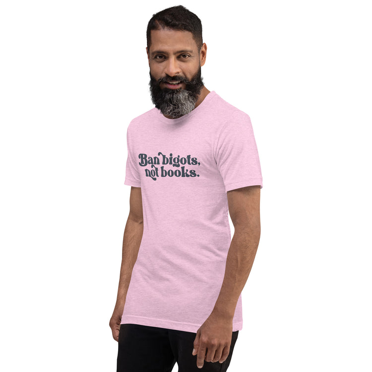 Ban Bigots Not Books Unisex T-Shirt - Fandom-Made