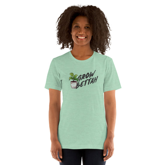 Grow Bettah Unisex T-Shirt - Fandom-Made