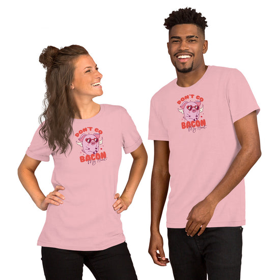 Don't Go Bacon My Heart Unisex Staple T-Shirt - Fandom-Made