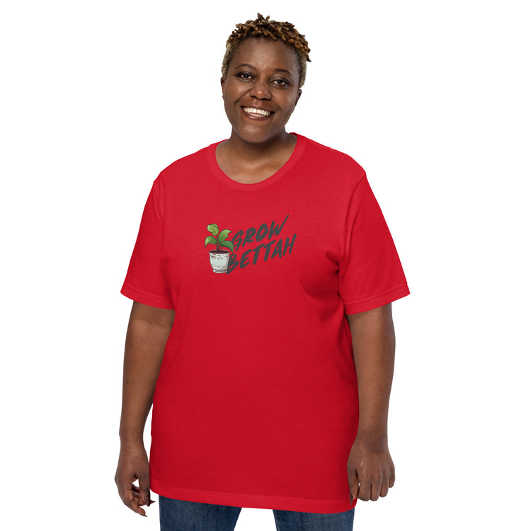 Grow Bettah Unisex T-Shirt - Fandom-Made