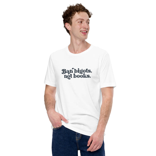 Ban Bigots Not Books Unisex T-Shirt - Fandom-Made