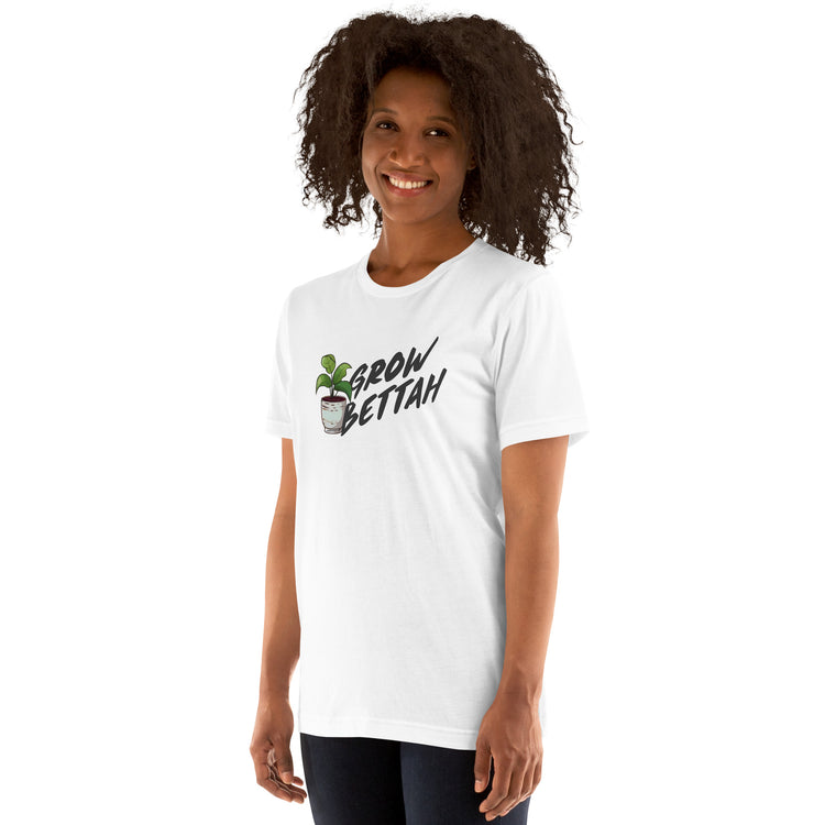 Grow Bettah Unisex T-Shirt - Fandom-Made