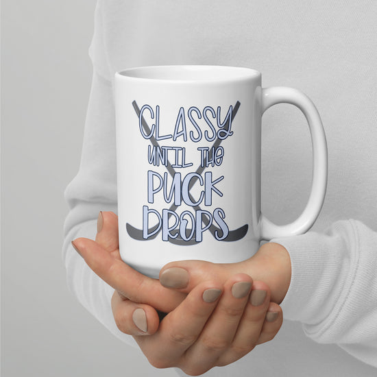 Classy Until The Puck Drops Mug - Fandom-Made