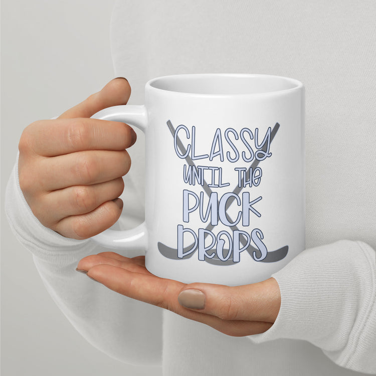 Classy Until The Puck Drops Mug - Fandom-Made