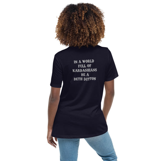 In a World Of Kardashians Be a Beth Dutton Women's Relaxed T-Shirt - Fandom-Made