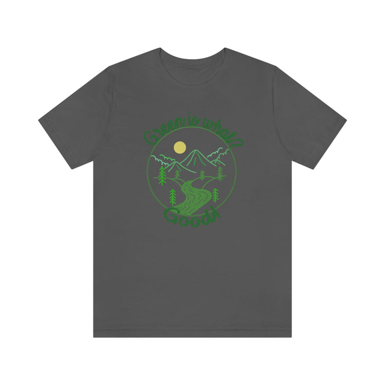 Green is Good Short Sleeve Tee - Fandom-Made