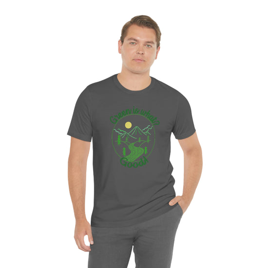 Green is Good Short Sleeve Tee - Fandom-Made