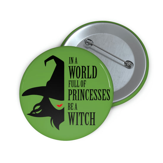 In a World Full of Princesses Be a Witch Pin Buttons - Fandom-Made