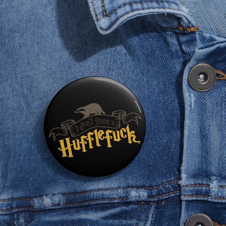 I Don't Give a Hufflefuck Pin Buttons - Fandom-Made