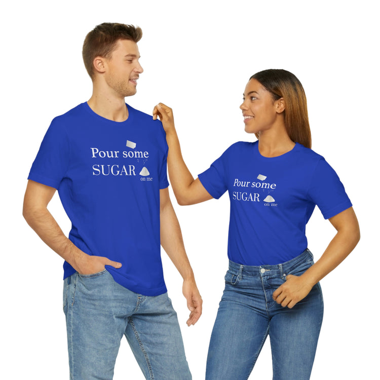 Pour Some Sugar (on me) Short Sleeve Tee - Fandom-Made