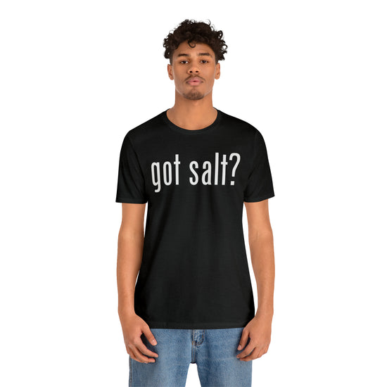 Got Salt Tee - Fandom-Made