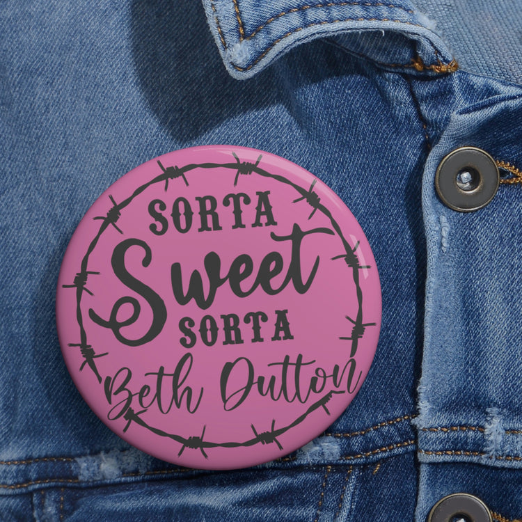 Sorta Sweet, Sorta Beth Dutton Button - Fandom-Made