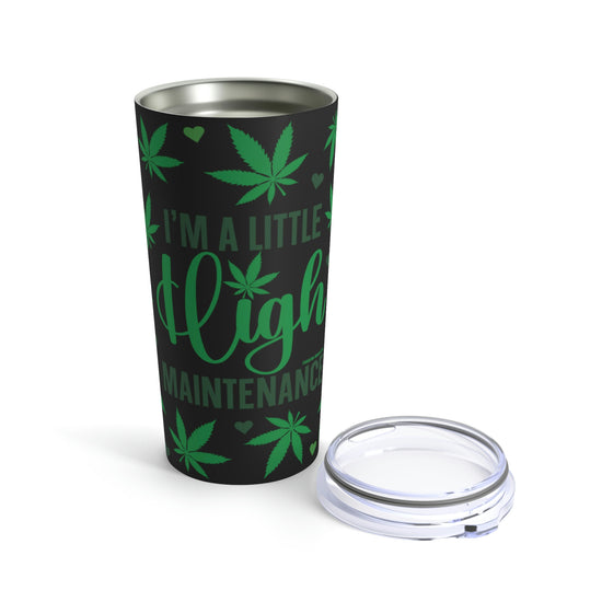 A Little High Maintenance Tumbler 20oz - Fandom-Made