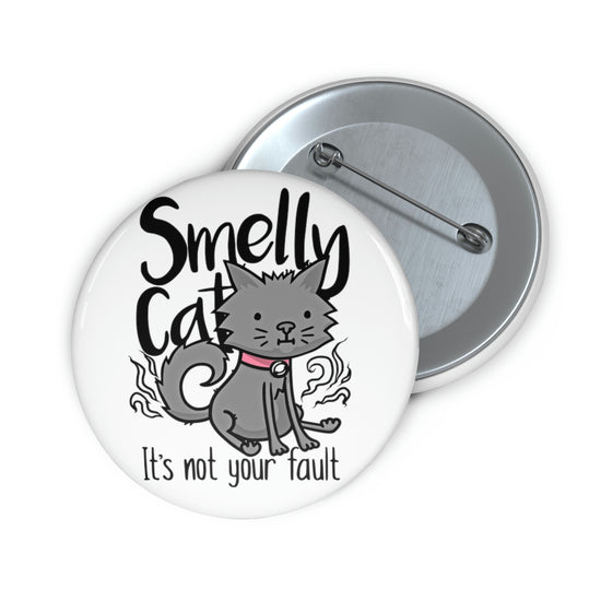 Smelly Cat (not your fault) Pin - Fandom-Made